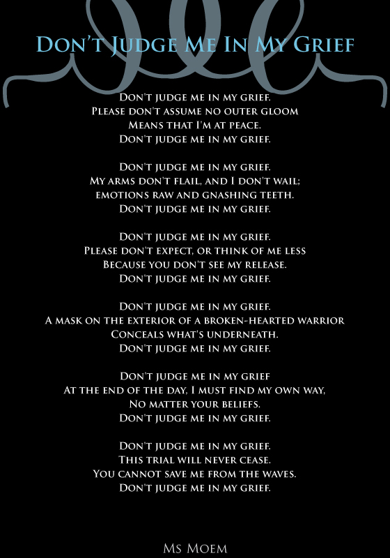 don't judge me in my grief | poem by ms moem