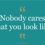 nobody cares what you look like | quote