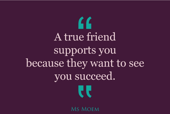 true friends support each other | quote | Ms Moem