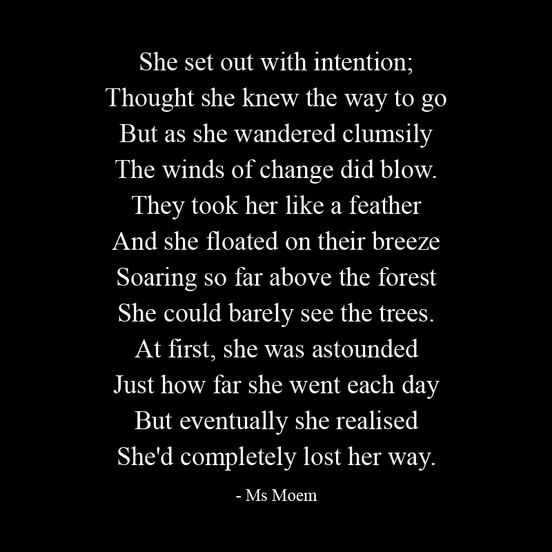 Lost - poem by Ms Moem. @msmoem -  Sometimes taking the easy route and letting yourself get swept away can mean you lose sight of where you really wanted to go.