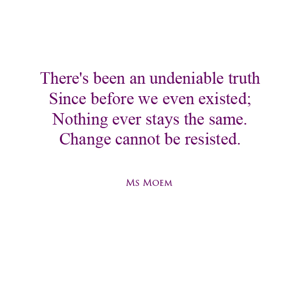 poem about change Irresistible by English poet, Ms Moem