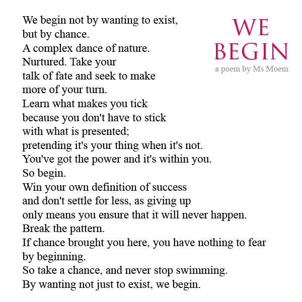 poem about life - we begin by english poet, Ms Moem